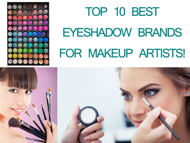 Best Eye Makeup Brand Best Eyeshadow Brand For Makeup Artists Top 10 Options Rated