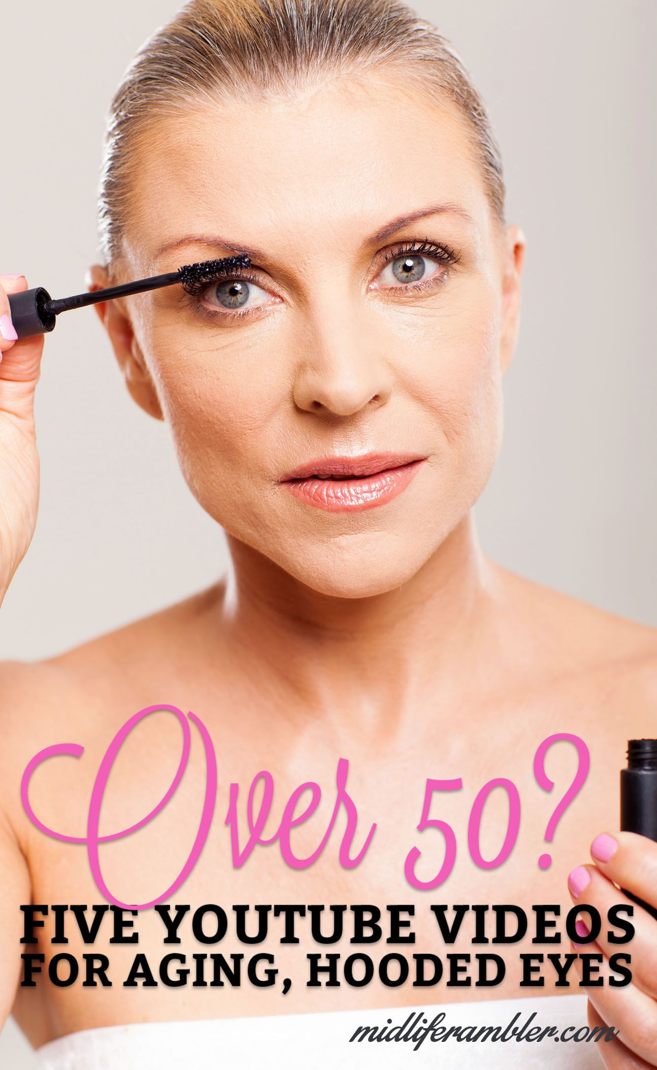 Eye Makeup For Over 50 Over 50 Five Great Youtube Videos To Help You Deal With Aging