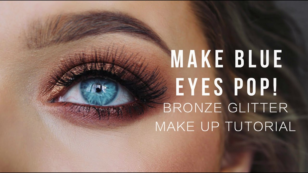 Pretty Eye Makeup For Blue Eyes Make Blue Eyes Pop Bronze Glitter Make Up Tutorial Rachel Leary